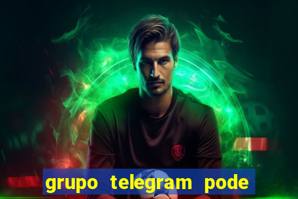 grupo telegram pode tudo 18